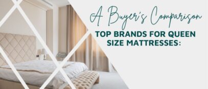Top Brands for Queen Size Mattresses A Buyer’s Comparison