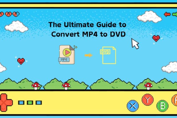 The Ultimate Guide to Convert MP4 to DVD